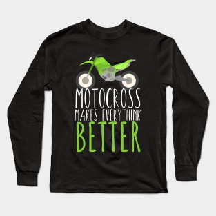 Motocross makes everythink better Long Sleeve T-Shirt